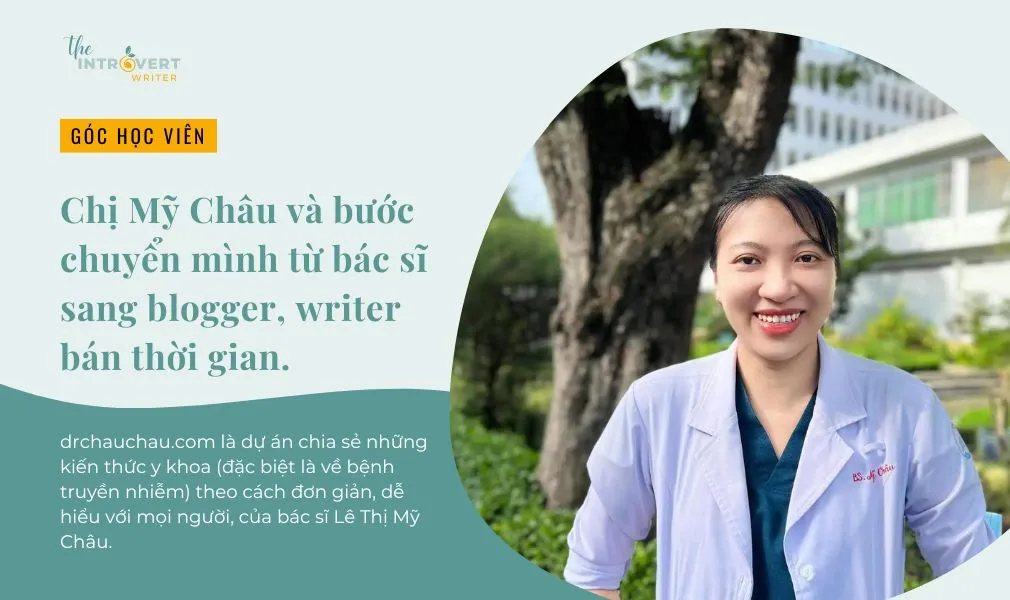 Chị Mỹ Châu Và Bước Chuyển Mình Từ Bác Sĩ Sang Blogger, Writer Bán Thời Gian Cùng Dr Châu Chấu.